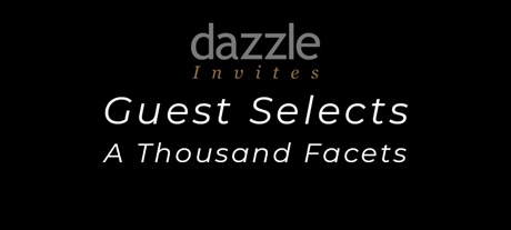 A thousand Facets Selects for Dazzle Invites